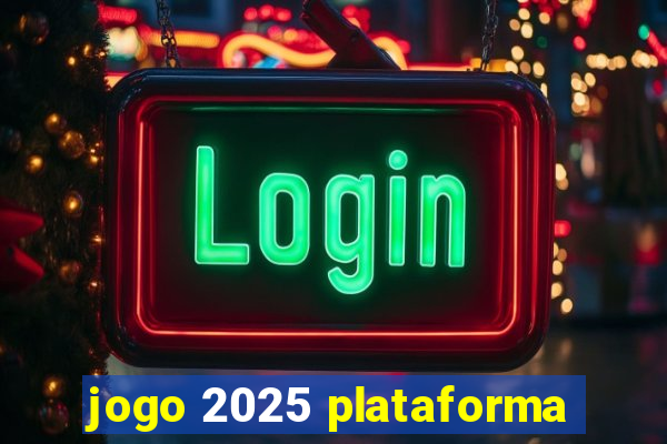 jogo 2025 plataforma